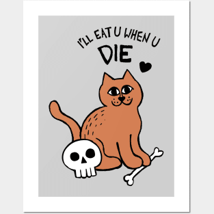 I'll Eat U When U Die Cat Posters and Art